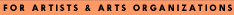 For Artists and Arts Organizations